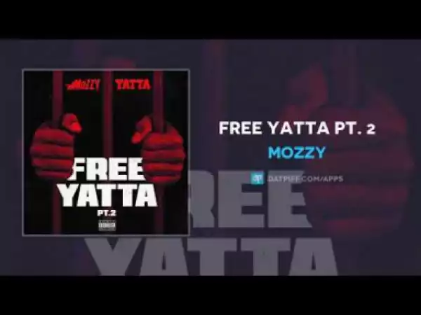 Mozzy - Free Yatta Pt. 2